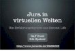 Jura in virtuellen Welten - Ein Erfahrungsbericht aus Second Life