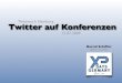 Twitter auf Konferenzen am Bspl. von @xd_de