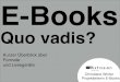 Quo vadis E-Books - Leseger¤te und Formate