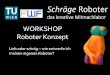 Schräge Roboter - Workshop Roboter Konzept