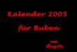 Kalender 2005  für buben