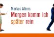 Markus Albers: "Morgen komm ich spaeter rein"