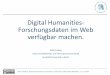 Digital-Humanities-Forschungsdaten im Web verfügbar machen