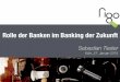 Rolle der Banken im Banking der Zukunft. figo GmbH