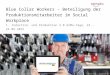 Blue Collar Workers - Produktionsmitarbeiter im Social Workplace