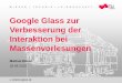 Google Glass zur Verbesserung der Interaktion bei Massenvorlesungen