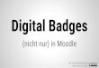 Digital Badges (nicht nur) auf Moodle