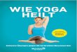 Wie Yoga Heilt - Einfache Übungen Gegen 50 Verbreitete Beschwerden