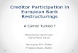 Ist die Wende erreicht ? Gl¤ubigerbeteiligung bei Bankrestrukturierungen in Europa Ist die Wende erreicht ? M¼nchener Seminare November 2013 Hans-Joachim