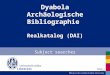 Dyabola Archäologische Bibliographie Realkatalog (DAI) Subject searches Bibliotheken Click = next Libraries