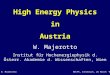 W. MajerottoRECFA, Innsbruck, 26 March ‘04 High Energy Physics in Austria W. Majerotto Institut für Hochenergiephysik d. Österr. Akademie d. Wissenschaften,