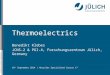 Mitglied der Helmholtz-Gemeinschaft Thermoelectrics Benedikt Klobes JCNS-2 & PGI-4, Forschungszentrum Jülich, Germany 19 th September 2014 | Hercules Specialized