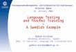 Fremdsprachenkompetenz – Der Schlüssel zur Tür nach Europa Kloster Banz 26. Oktober 2006 Language Testing and Teacher Training — A Swedish Example Gudrun