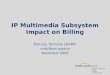 IP Multimedia Subsystem Impact on Billing Dipl.Ing. Tomislav LOVRIC mobilkom austria November 2005