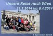 Unsere Reise nach  Wien 31.3.2014  bis  6.4.2014