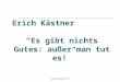 Erich Kästner “Es gibt nichts Gutes: außer man tut es!”