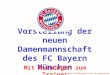 Vorstellung der neuen Damenmannschaft des FC Bayern München