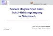 Soziale Ungleichheit beim  Schul-/Bildungszugang in Österreich Univ.-Prof. Dr. Johann Bacher