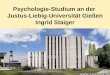 Psychologie-Studium an der  Justus-Liebig-Universität Gießen Ingrid Staiger
