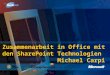Zusammenarbeit in Office mit den SharePoint Technologien  Michael Carpi