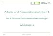 Arbeits- und Präsentationstechniken 1 Teil A: Wissenschaftstheoretische Grundlagen W S 2013/2014