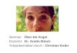 Seminar :  Über die Angst Dozentin:   Dr. Anette Bitsch