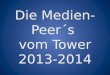 Die Medien- Peer´s vom Tower 2013-2014
