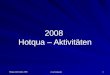 2008  Hotqua – Aktivitäten