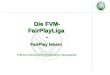 Die FVM- FairPlayLiga  - FairPlay leben! FVM-Kurzschulung für Kindertrainer/-übungsleiter