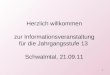 Herzlich willkommen zur Informationsveranstaltung für die Jahrgangsstufe 13  Schwalmtal, 21.09.11