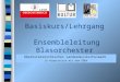Basiskurs/Lehrgang  Ensembleleitung Blasorchester