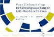 Parallelworkshop Erfahrungsaustausch  LHC-Masterclasses U. Bilow / K. Jende / J. Woithe