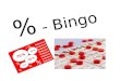 %  - Bingo
