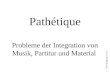 Pathétique Probleme der Integration von Musik, Partitur und Material