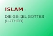 ISLAM  - DIE GEIßEL GOTTES (LUTHER)