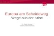 Europa am Scheideweg  Wege aus der Krise Dr. Dierk Hirschel Verdi-Bundesverwaltung