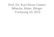 Prof. Dr. Karl-Heinz Göttert Mönche, Ritter, Bürger  Vorlesung SS 2010