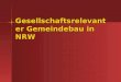 Gesellschaftsrelevanter Gemeindebau in NRW