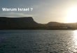 Warum Israel ?