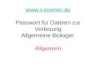 t-cremer.de Passwort für Dateien zur Vorlesung Allgemeine Biologie: Allgemein