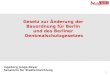 Gesetz zur Änderung der  Bauordnung für Berlin  und des Berliner  Denkmalschutzgesetzes