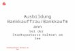 Ausbildung Bankkauffrau/Bankkaufmann