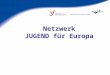 Netzwerk JUGEND für Europa
