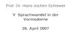 Prof. Dr. Hans-Jochen Schiewer V  Sprachwandel in der Vormoderne 26. April 2007
