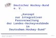 „Konzept  zur integrativen Passverwaltung  der Landes-Hockeyverbände im Deutschen Hockey-Bund“