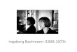 Ingeborg Bachmann (1926-1973)