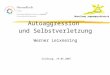 Autoaggression  und Selbstverletzung Werner Leixnering Salzburg, 19.05.2007