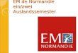 EM de  Normandie ein / zwei Auslandssemester