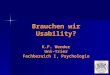 Brauchen wir Usability? K.F. Wender Uni-Trier Fachbereich I, Psychologie