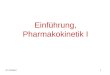 Einführung, Pharmakokinetik I